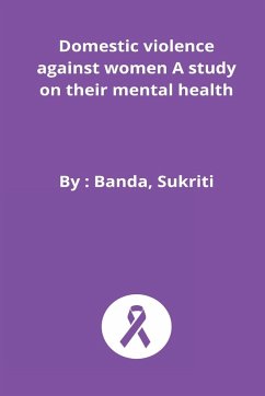 Domestic violence against women A study on their mental health - Sukriti, Banda