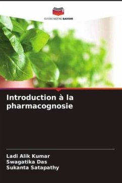 Introduction à la pharmacognosie - Kumar, Ladi Alik;Das, Swagatika;Satapathy, Sukanta