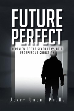 Future Perfect: A Review of the Seven Laws of a Prosperous Christian - Udoh, Jerry