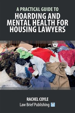 A Practical Guide to Hoarding and Mental Health for Housing Lawyers - Coyle, Rachel