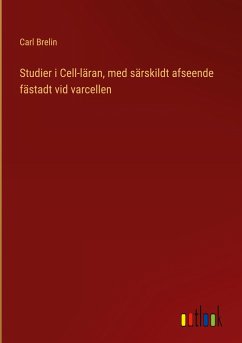Studier i Cell-läran, med särskildt afseende fästadt vid varcellen - Brelin, Carl