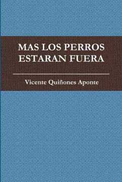 Mas Los Perros Estaran Fuera - Quiñones Aponte, Vicente