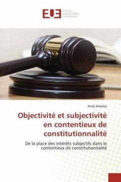 Objectivité et subjectivité en contentieux de constitutionnalité - Maloba, Andy