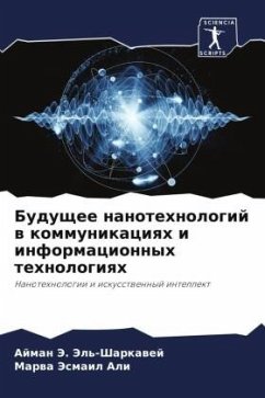 Buduschee nanotehnologij w kommunikaciqh i informacionnyh tehnologiqh - Je. Jel'-Sharkawej, Ajman;Jesmail Ali, Marwa