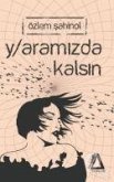 Yaramizda Kalsin