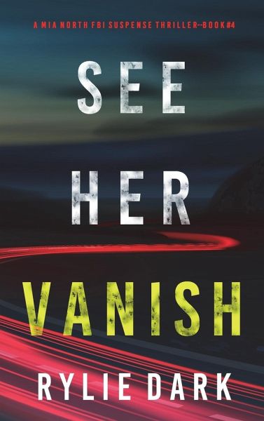 See Her Vanish (A Mia North FBI Suspense Thriller-Book Four) See Her Vanish (A Mia North FBI Suspense Thriller-Book Four)