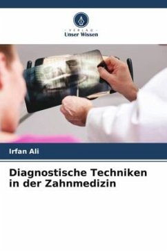 Diagnostische Techniken in der Zahnmedizin - Ali, Irfan