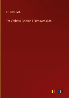 Om Verbets Rektion i Fornsvenskan - Söderwall, K. F.