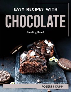 EASY RECIPES WITH CHOCOLATE - Robert I. Dunn