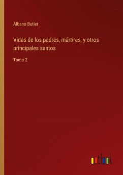 Vidas de los padres, mártires, y otros principales santos