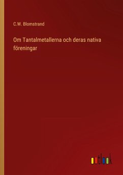 Om Tantalmetallerna och deras nativa föreningar - Blomstrand, C. W.