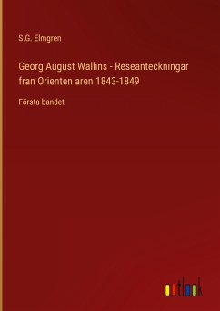 Georg August Wallins - Reseanteckningar fran Orienten aren 1843-1849