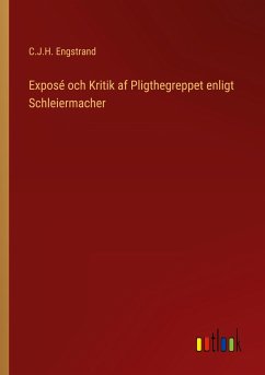 Exposé och Kritik af Pligthegreppet enligt Schleiermacher - Engstrand, C. J. H.