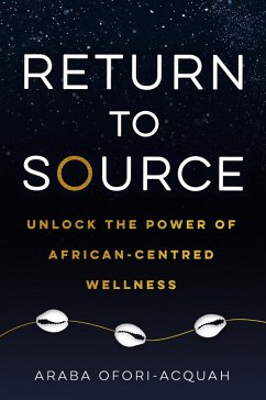 Return to Source (eBook, ePUB) - Ofori-Acquah, Araba