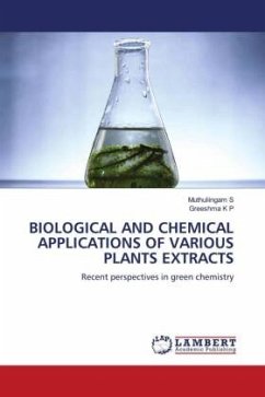 BIOLOGICAL AND CHEMICAL APPLICATIONS OF VARIOUS PLANTS EXTRACTS - S, Muthuliingam;K P, Greeshma