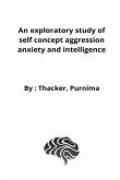 An exploratory study of self concept aggression anxiety and intelligence