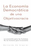 La Economía Democrática de una Objetivocracia La Economía Democrática de una Objetivocracia