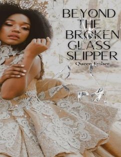 Beyond the Broken Glass Slipper (eBook, ePUB) - Esther, Queen