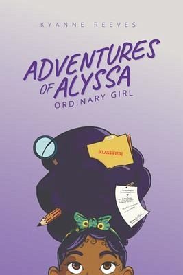 Adventures of Alyssa - Ordinary Girl (eBook, ePUB) Adventures of Alyssa - Ordinary Girl (eBook, ePUB)