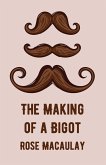 The Making Of A Bigot