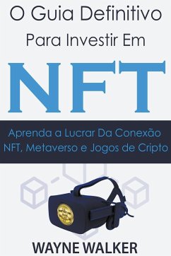 O Guia Definitivo para Investir em NFT - Walker, Wayne