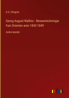 Georg August Wallins - Reseanteckningar fran Orienten aren 1843-1849