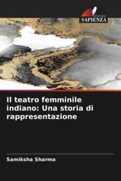 Il teatro femminile indiano: Una storia di rappresentazione - Sharma, Samiksha