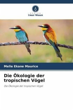 Die Ökologie der tropischen Vögel - Maurice, Melle Ekane