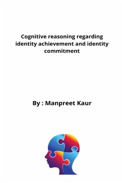 Cognitive reasoning regarding identity achievement and identity commitment - Kaur, Manpreet