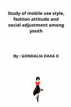 Study of mobile use style, fashion attitude and social adjustment among youth - Daxa, Gondalia