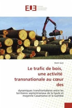 Le trafic de bois, une activité transnationale au c¿ur des - Seck, Moth