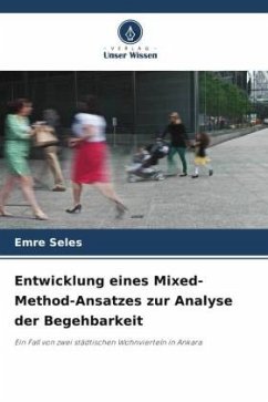 Entwicklung eines Mixed-Method-Ansatzes zur Analyse der Begehbarkeit - Seles, Emre