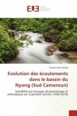 Evolution des écoulements dans le bassin du Nyong (Sud Cameroun)