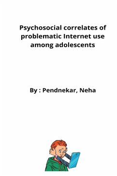 Psychosocial correlates of problematic Internet use among adolescents - Neha, Pendnekar