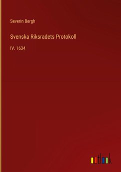 Svenska Riksradets Protokoll - Bergh, Severin