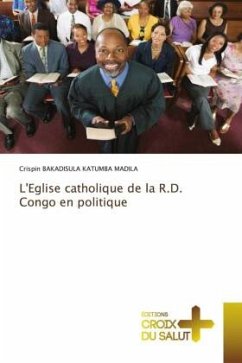 L'Eglise catholique de la R.D. Congo en politique - BAKADISULA KATUMBA MADILA, Crispin