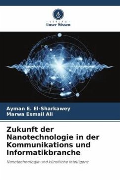 Zukunft der Nanotechnologie in der Kommunikations und Informatikbranche - E. El-Sharkawey, Ayman;Esmail Ali, Marwa