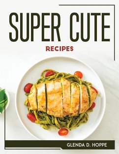 SUPER CUTE RECIPES - Glenda D. Hoppe