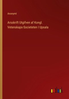 Arsskrift Utgifven af Kongl. Vetenskaps-Societeten I Upsala