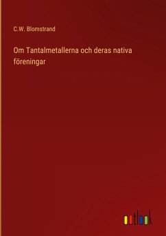 Om Tantalmetallerna och deras nativa föreningar - Blomstrand, C. W.
