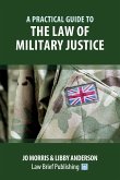 A Practical Guide to the Law of Military Justice