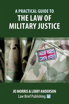 A Practical Guide to the Law of Military Justice - Morris, Jo; Anderson, Libby