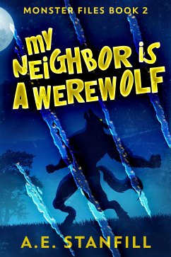 My Neighbor Is A Werewolf (eBook, ePUB) - Stanfill, A.E.