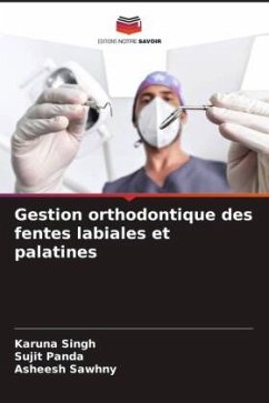 Gestion orthodontique des fentes labiales et palatines - Singh, Karuna;Panda, Sujit;Sawhny, Asheesh