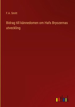 Bidrag till kännedomen om Hafs Bryozernas utveckling - Smitt, F. A.