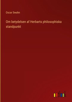 Om betydelsen af Herbarts philosophiska standpunkt - Swahn, Oscar