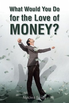 What Would You Do for the Love of Money? - Finley, Nyickra