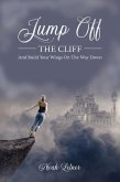 Jump Off The Cliff And Build Your Wings On The Way Down (eBook, ePUB)