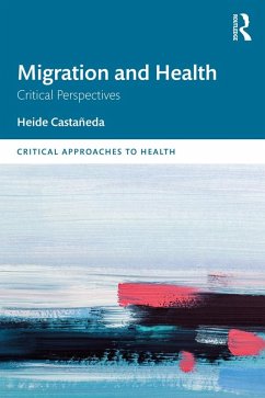 Migration and Health (eBook, ePUB) - Castañeda, Heide