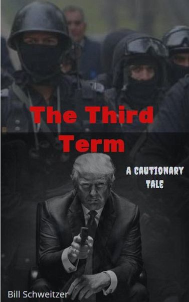 The Third Term - A Cautionary Tale (eBook, ePUB) The Third Term - A Cautionary Tale (eBook, ePUB)